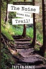 The Noise Down the Trail af Taylyn Senec