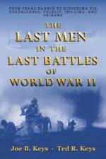 The Last Men in the Last Battles of World War Ii af Ted R Keys