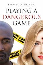 Playing a Dangerous Game af Everett D Wair