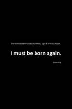 I Must Be Born Again af Brian Ray