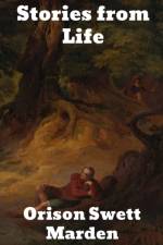 Stories from Life af Orison Swett Marden