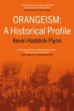 Orangeism: A Historical Profile af Kevin Haddick-Flynn