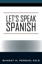 Let's Speak Spanish af Ed D Bharat M Persad