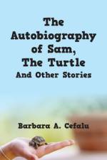 Autobiography of Sam, The Turtle And Other Stories af Barbara A Cefalu