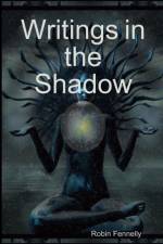 Writings in the Shadow af Robin Fennelly