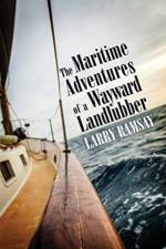 The Maritime Adventures of a Wayward Landlubber af Larry Ramsay
