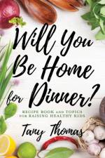 Will you Be Home for Dinner? af Tany Thomas