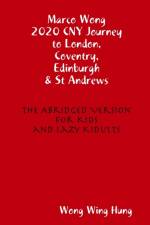 Marco Wong 2020 CNY Journey to London, Coventry, Edinburgh & St Andrews - The Abridged Version for Kids and Lazy Kidults af Wing Hung Wong