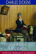 Somebody's Luggage (Esprios Classics) af Charles Dickens