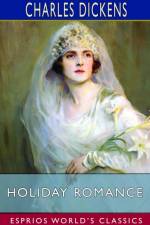 Holiday Romance (Esprios Classics) af Charles Dickens