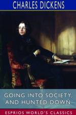 Going into Society, and Hunted Down (Esprios Classics) af Charles Dickens