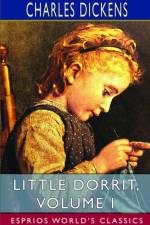 Little Dorrit, Volume I (Esprios Classics) af Charles Dickens