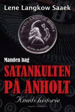 Manden bag satankulten på Anholt - Knuds historie af Lene Langkow Saaek
