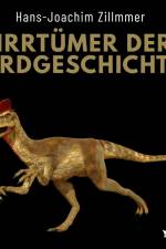 Irrtümer der Erdgeschichte - Die Wüste Mittelmeer, der Urwald Sahara und die Weltherrschaft der Dinosaurier af Hans-Joachim Zillmer