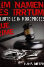 Im Namen des Irrtums! - Fehlurteile in Mordprozessen af Hans-Dieter Otto