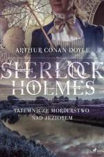 Tajemnicze morderstwo nad jeziorem af Arthur Conan Doyle