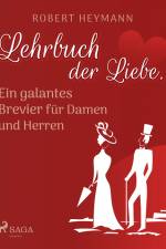 Lehrbuch der Liebe. Ein galantes Brevier für Damen und Herren