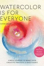 Watercolor Is for Everyone af Kateri Ewing