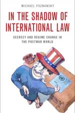 In the Shadow of International Law af Michael (Assistant Professor of Political Science Poznansky