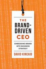 The Brand-Driven CEO af David Kincaid