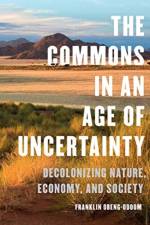 The Commons in an Age of Uncertainty af Franklin Obeng-Odoom