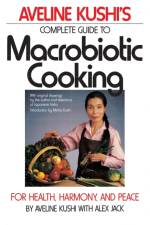 Complete Guide to Macrobiotic Cooking af Aveline Kushi