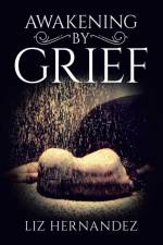 Awakening by Grief af Liz Hernandez