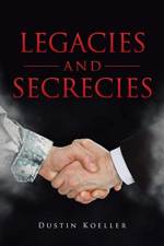 Legacies and Secrecies af Dustin Koeller