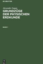 Alexander Supan: Grundzuge Der Physischen Erdkunde. Band 1 af Alexander Supan