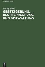 Gesetzgebung, Rechtsprechung Und Verwaltung af Ludwig Mohn