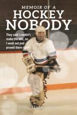 Memoir of a Hockey Nobody af Jerry Hack