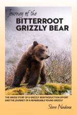 Journey of the Bitterroot Grizzly Bear af Steve Nadeau