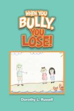 When You Bully, You Lose! af Dorothy L Russell