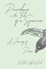 Providence in the Fall of a Sparrow af Robert Judge Woerheide