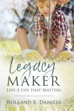 Legacy Maker af Rolland E Daniels