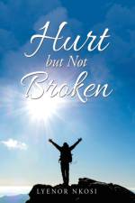 Hurt but Not Broken af Lyenor Nkosi