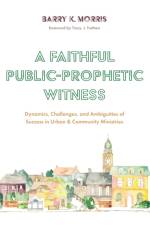 Faithful Public-Prophetic Witness af Barry K Morris