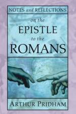 Notes and Reflections on the Epistle to the Romans af Arthur Pridham