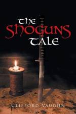 Shoguns Tale af Clifford Vaughn