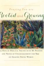 I'm Praying You are Rooted and Growing af Rebekah Tague