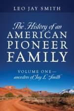History of an American Pioneer Family af Leo Jay Smith