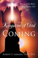 Kingdom of God is Coming af Robert E Lorimer Th M Ed S