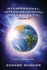 Interpersonal, Interdimensional, Intergalactic, Volume IV af Edward Skinner
