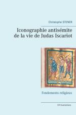 Iconographie antisemite de la vie de Judas Iscariot af Christophe Stener