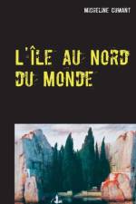 L'Ile au Nord du Monde af Micheline Cumant