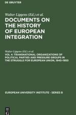 Transnational Organizations of Political Parties and Pressure Groups in the Struggle for European Union, 1945-1950