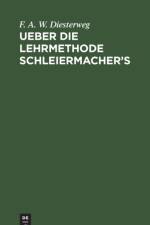Ueber Die Lehrmethode Schleiermacher's af F a W Diesterweg