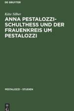 Anna Pestalozzi-Schulthess Und Der Frauenkreis Um Pestalozzi af Kate Silber
