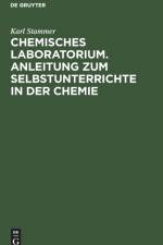 Chemisches Laboratorium. Anleitung Zum Selbstunterrichte in Der Chemie af Karl Stammer