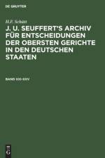 H.F. Schutt: J. A. Seuffert's Archiv Fur Entscheidungen Der Obersten Gerichte in Den Deutschen Staaten. Band XXI-XXV af H F Schutt